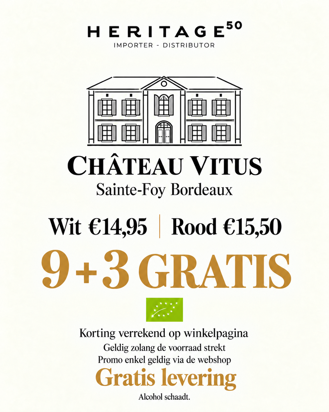 Chateau Vitus BIO: wit 14,95 euro, rood 15,50 euro, 9+3 gratis, gratis levering. Geldig zolang de voorraad strekt. Alcohol schaadt.